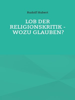 cover image of Lob der Religionskritik--Wozu glauben?